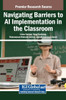 Navigating Barriers to AI Implementation in the Classroom - (Hardback or Cased Book)