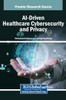 AI-Driven Healthcare Cybersecurity and Privacy - (Hardback or Cased Book)