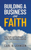 Building a Business on Faith: How Faith and Resilience Can Guide Your Business Journey