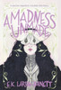 A Madness Unmade - (Hardback or Cased Book)