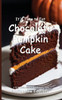 It's Time to Eat Chocolate Pumpkin Cake