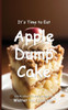 It's Time to Eat Apple Dump Cake