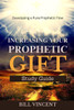 Increasing Your Prophetic Gift: Developing a Pure Prophetic Flow (Study Guide) - (Paperback or Softback)