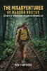 Misadventures of Marcus Brutus - (Paperback or Softback)