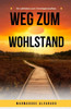 Weg zum Wohlstand: Ihr Leitfaden zum Vermögensaufbau - (Paperback or Softback)