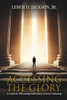 Accessing The Glory: A Guide to Welcoming God's Glory in Every Gathering