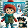 Jack's Adventures in the Snow: "A Heartwarming Winter Tale of Fun, Friendship, and Magic"