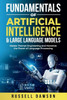 Fundamentals of Artificial Intelligence & Large Language Models: Master Prompt Engineering and Monetize the Power of Language Processing - 9798348523572