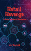 Retail Revenge: A Retail Worker's Retaliation - (Paperback or Softback)