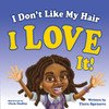 I Don't Like My Hair: I Love It