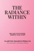 The Radiance Within: Reclaim your power, Rewrite your story - (Paperback or Softback)