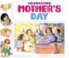 Celebrating Mother'S Day (Celebrating Holidays)