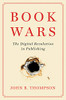 Book Wars: The Digital Revolution In Publishing