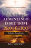Aumentando o Seu Dom Profético (Edição Ampliada): Desenvolvendo um Fluxo Profético Puro - (Paperback or Softback)
