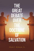 The Great Debate Over The Doctrine Of Salvation