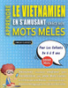 APPRENDRE LE VIETNAMIEN EN S'AMUSANT GRÂCE AUX MOTS MÊLÉS - POUR LES ENFANTS DE 6 À 8 ANS - Découvrez Comment Améliorer Son Vocabulaire Avec 2000 Mots