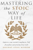 Mastering The Stoic Way Of Life - 9781913470852