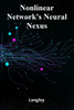 Nonlinear Network's Neural Nexus: Exploring Complexity, Connectivity, and Emergent Phenomena in Network Science