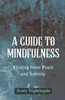 A Guide to Mindfulness: Finding Inner Peace and Serenity - (Paperback or Softback)