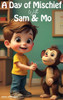 A Day of Mischief With Sam & Mo - (Hardback or Cased Book)