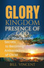 Glory Kingdom Presence Of God (Study Guide): Secrets to Becoming Ambassadors of Christ
