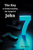 7/7 The Key To Understanding The Gospel Of John