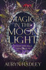 Magic in the Moonlight: A Moonlight Universe Novel