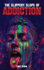 The Slippery Slope of Addiction - (Hardback or Cased Book)
