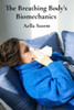 The Breathing Body's Biomechanics: Respiratory Mechanics And Anesthetic Implications For Optimal Pulmonary Function