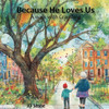 Because He Loves Us: A walk with grandma - (Paperback or Softback)