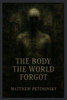 The Body the World Forgot