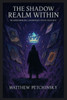 The Shadow Realm Within: Transforming Darkness Into Destiny