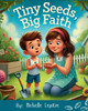 Tiny Seeds, Big Faith - 9798349324703