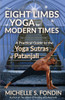 The Eight Limbs of Yoga for Modern Times: A Practical Guide to the Yoga Sutras of Patanjali