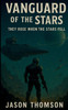 Vanguard of the Stars: They Rose When The Stars Fell