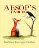 Aesop's Fables: 240 Short Stories for Children (Illustrated)