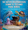 50 Datos Sorprendentes Sobre El Océano Para Niños: Curiosidades Divertidas Y Fascinantes Para Despertar La Curiosidad Por El Océano! - (Hardback or Cased Book)
