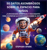 50 Datos Sorprendentes Sobre El Espacio Para Niños: Curiosidades Divertidas Y Fascinantes Para Despertar La Curiosidad Por El Espacio! - (Hardback or Cased Book)