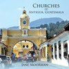 Churches of Antigua, Guatemala