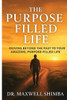 The Purpose Filled Life: Moving Beyond the Past to Your Amazing, Purpose Filled Life