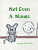 Not Even A. Mouse