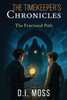 The Timekeeper's Chronicles: The Fractured Path - 9798349461880