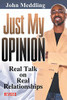 Just My Opinion: Real Talk On Real Relationships