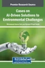 Cases on AI-Driven Solutions to Environmental Challenges - (Hardback or Cased Book)