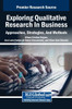 Exploring Qualitative Research in Business: Approaches, Strategies, And Methods - (Hardback or Cased Book)