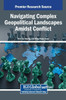 Navigating Complex Geopolitical Landscapes Amidst Conflict - (Hardback or Cased Book)
