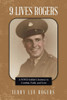 9 Lives Rogers: A WWII Soldier's Journey in Combat, Faith, and Love - (Paperback or Softback)