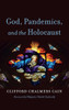 God, Pandemics, and the Holocaust - (Hardback or Cased Book)