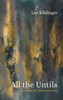 All the Untils: Poems for Then and Now - (Hardback or Cased Book)