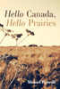 Hello Canada, Hello Prairies - (Paperback or Softback)